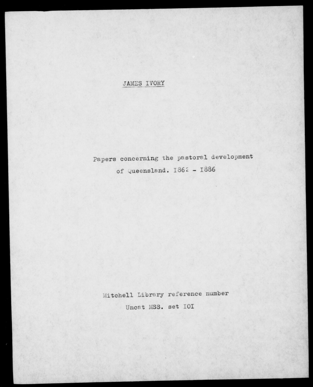 James Ivory - pdf of original papers concerning the pastoral development of Queensland 1852-1886
