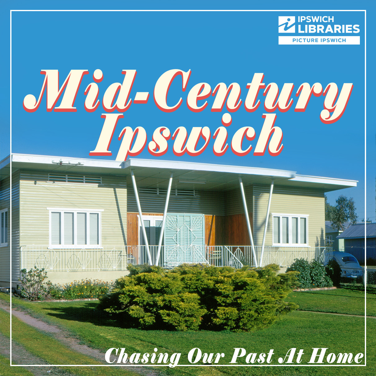 Mid-Century Ipswich: 1946-1969 - Chasing Our Past At Home (Transcription)