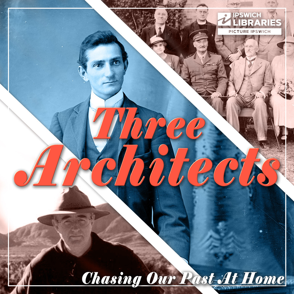 Building Ipswich: Three Ipswich Architects - Chasing Our Past At Home (Transcription)