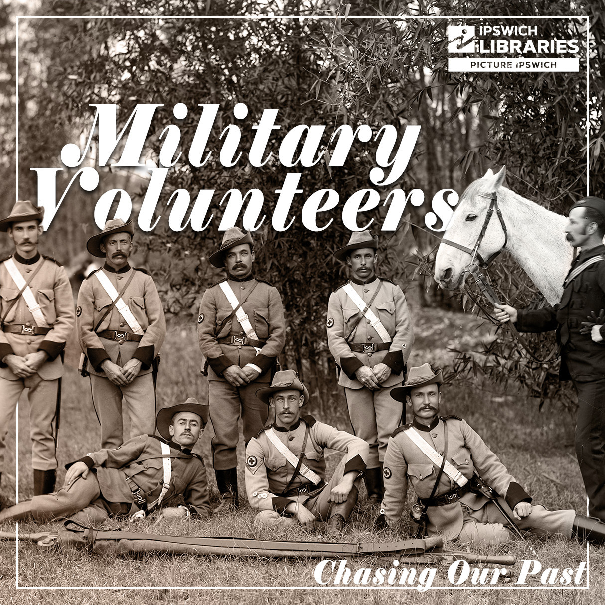 First in the Field! Military Volunteers in 19th Century Ipswich - Chasing Our Past