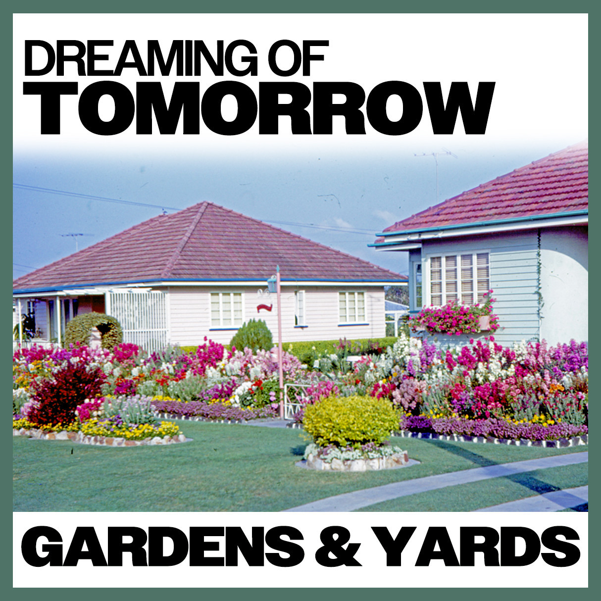 Dreaming of Tomorrow: Gardens & Yards