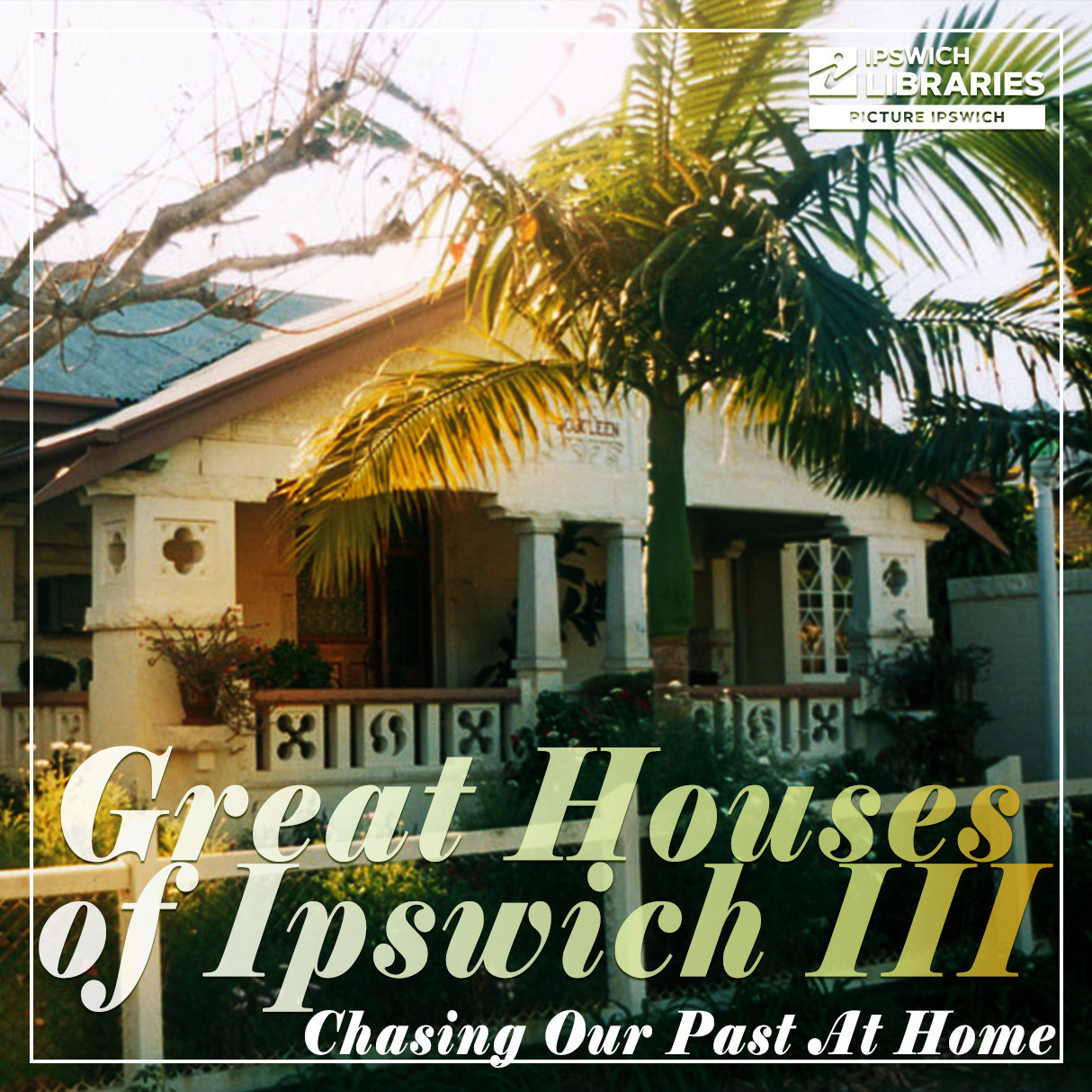 Great Houses of Ipswich III - Chasing Our Past At Home