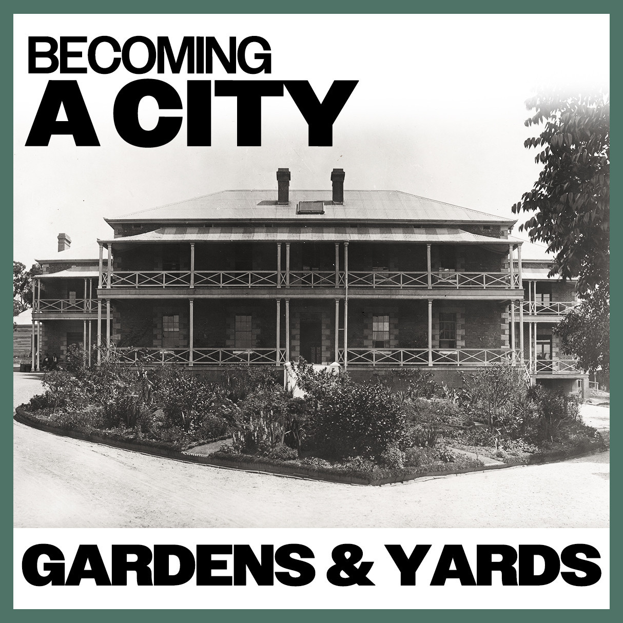 Becoming A City: Gardens & Yards
