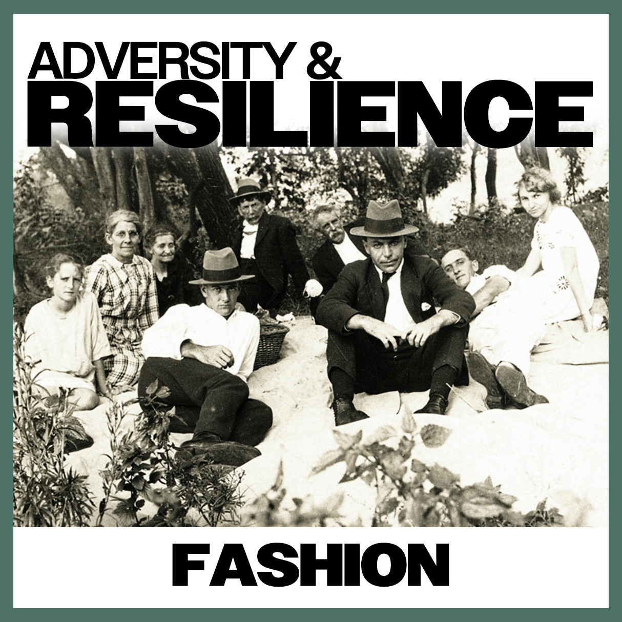 Adversity & Resilience: Fashion