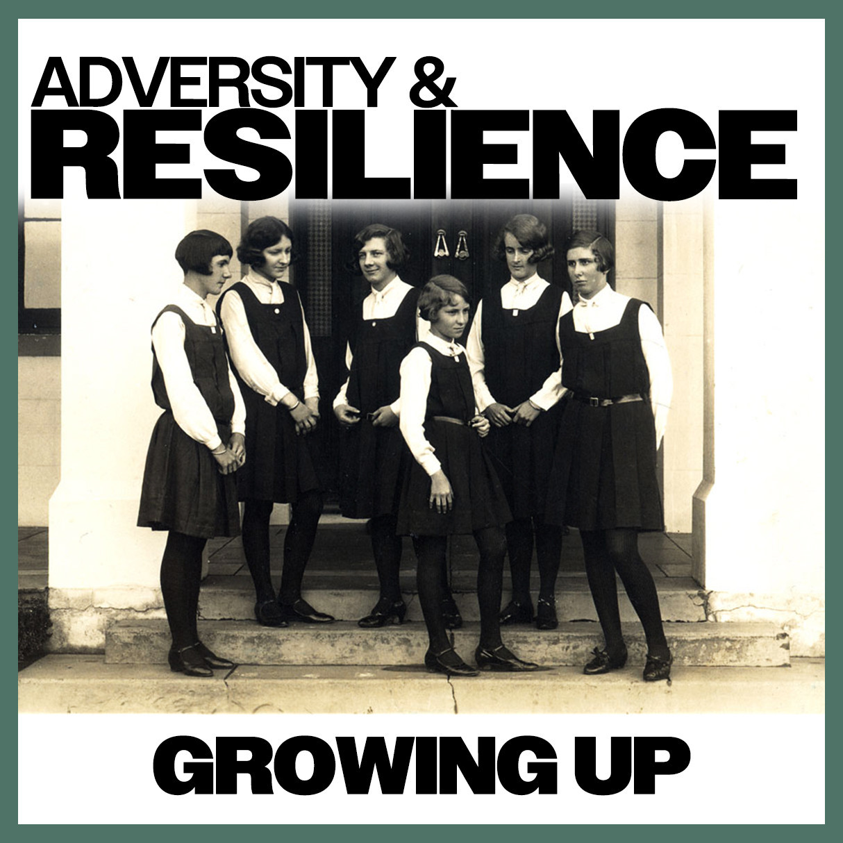 Adversity & Resilience: Growing Up