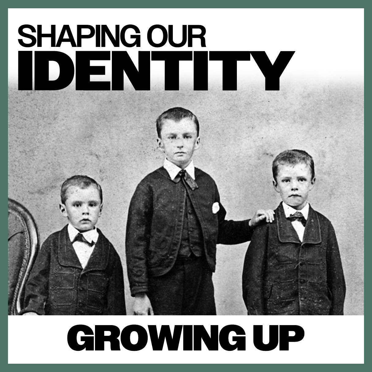 Shaping Our Identity: Growing Up