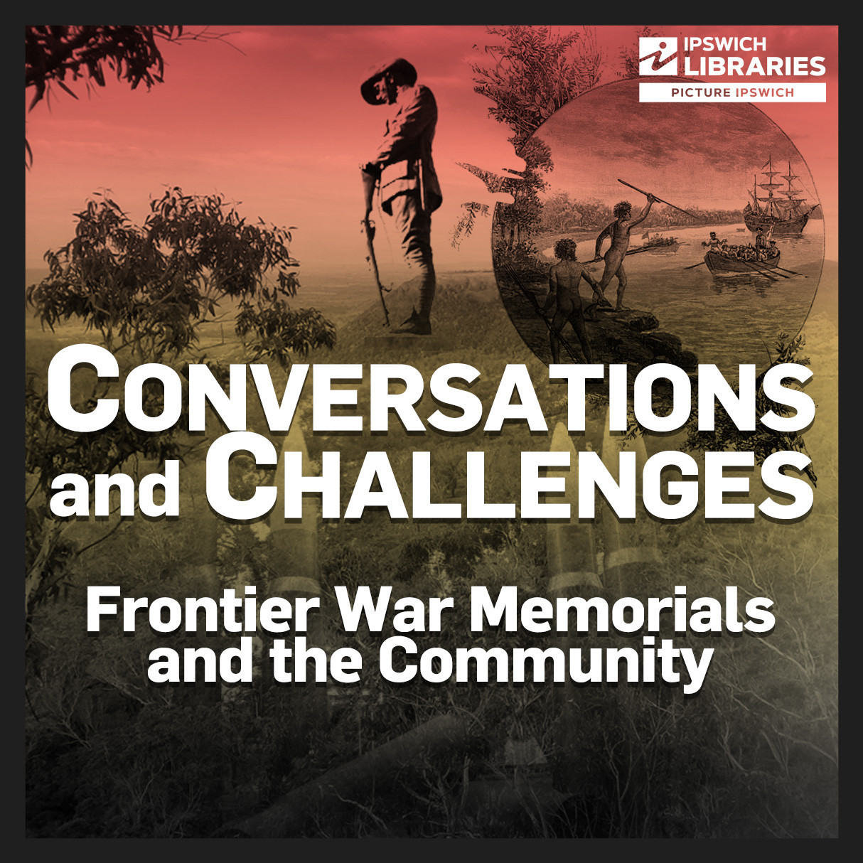 Conversations and Challenges: Frontier War Memorials and the Community - Galvanized Heritage Seminar