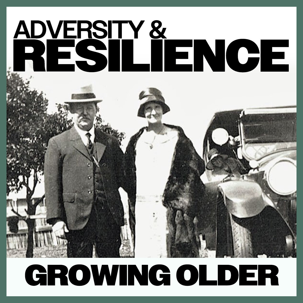 Adversity & Resilience: Growing Older