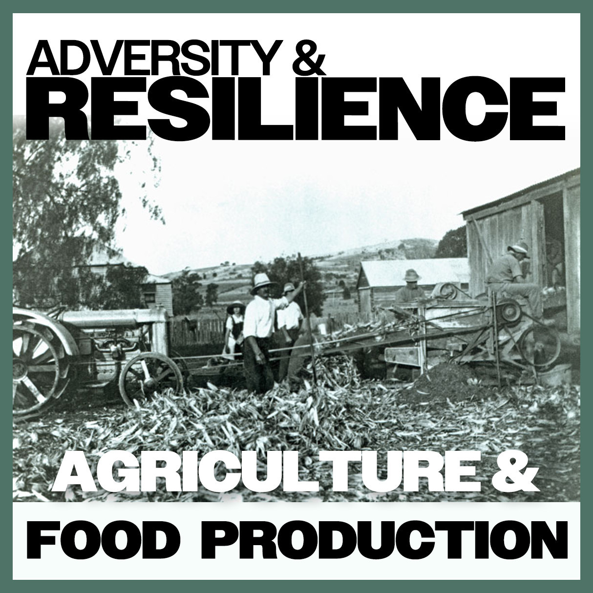 Adversity & Resilience: Agriculture & Food Production
