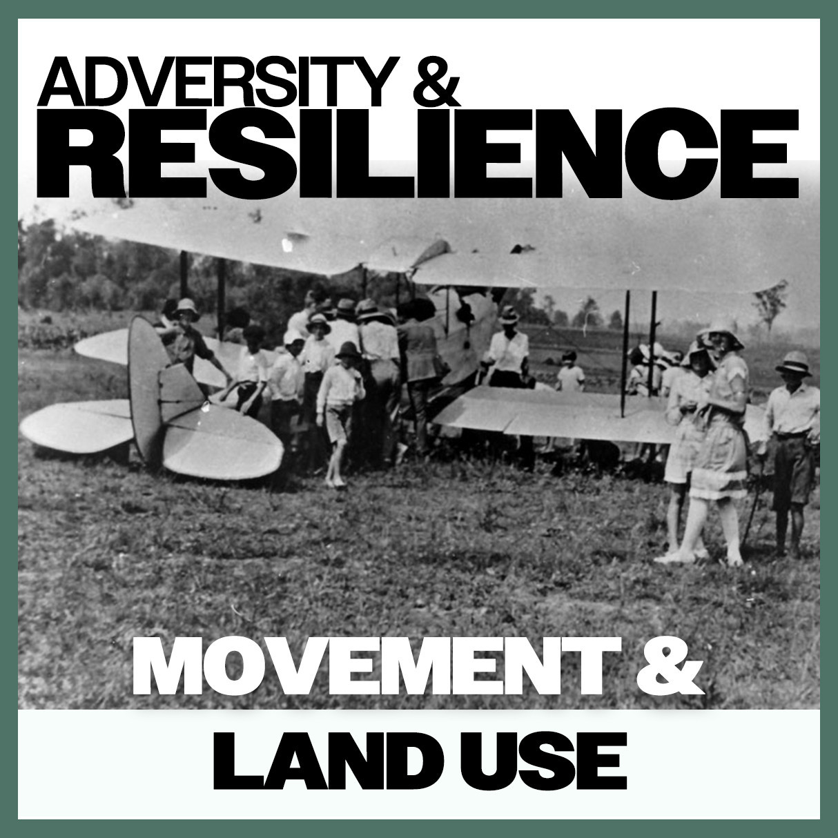 Adversity & Resilience: Movement & Land Use