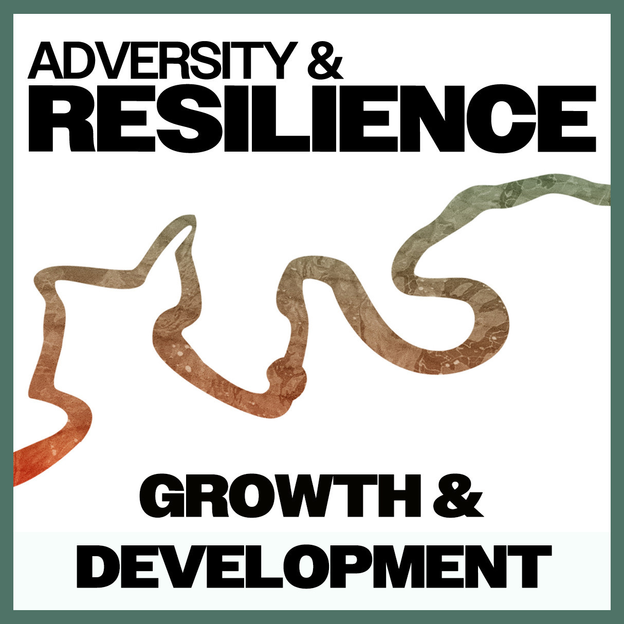 Adversity & Resilience: Growth & Development