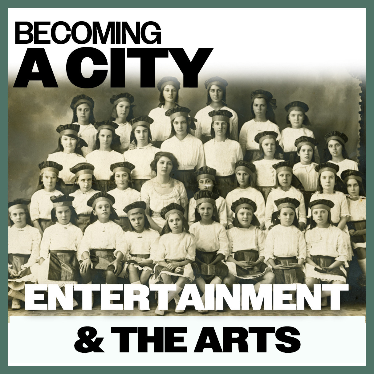 Becoming A City: Entertainment & The Arts