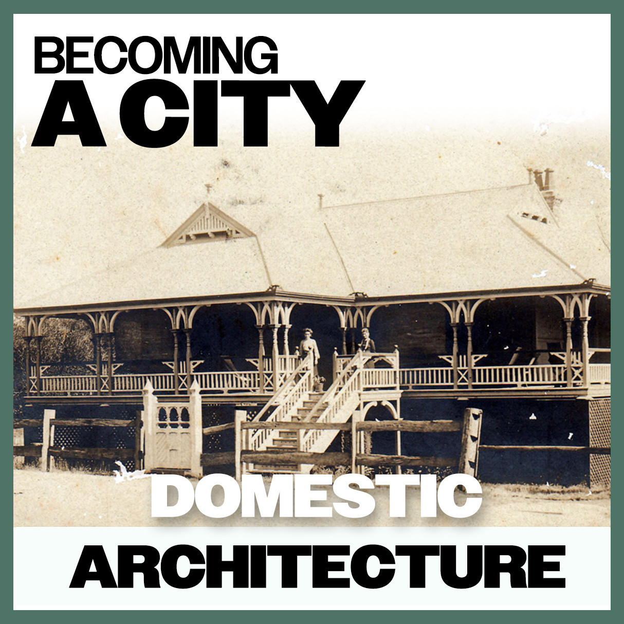Becoming A City: Domestic Architecture