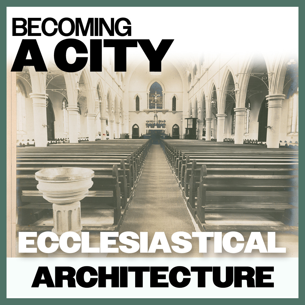 Becoming A City: Ecclesiastical Architecture