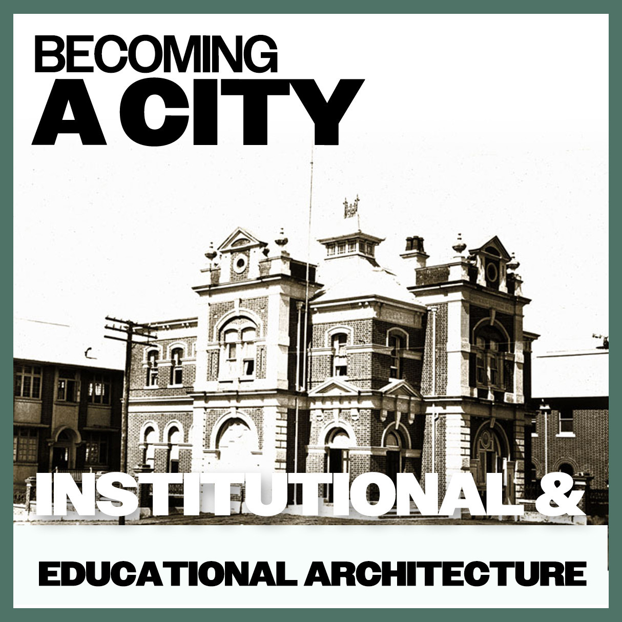Becoming A City: Institutional & Educational Architecture