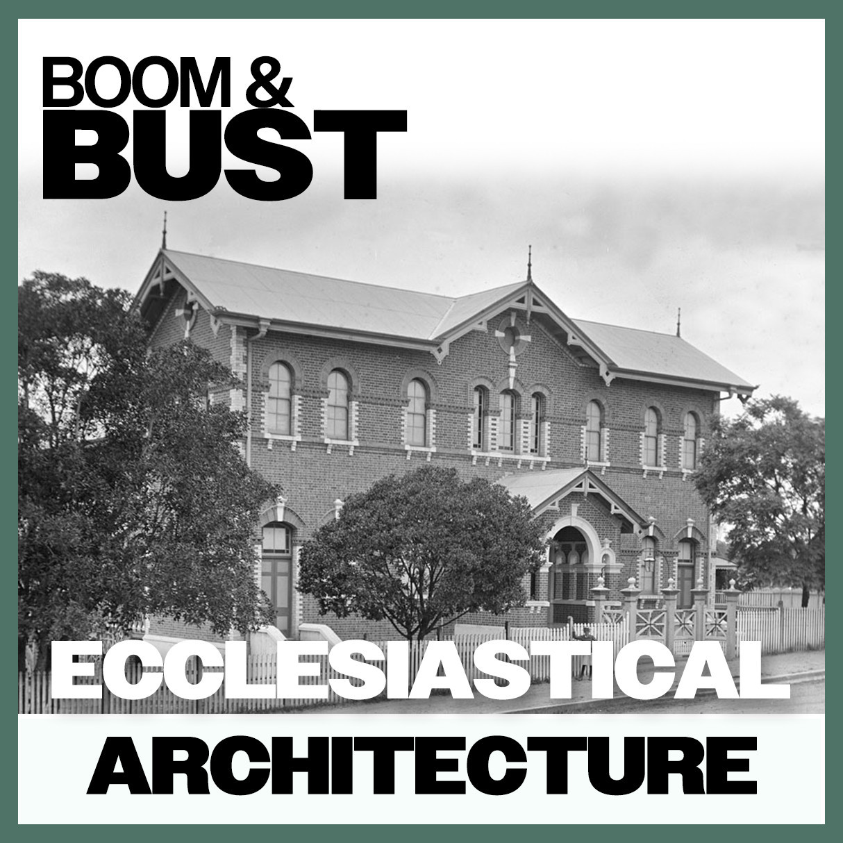 Boom & Bust: Ecclesiastical Architecture 