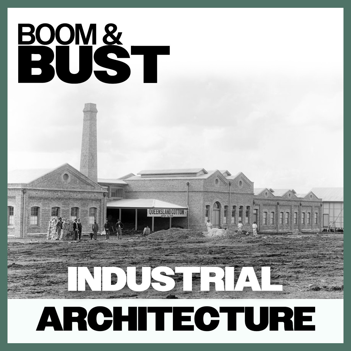 Boom & Bust: Industrial Architecture 
