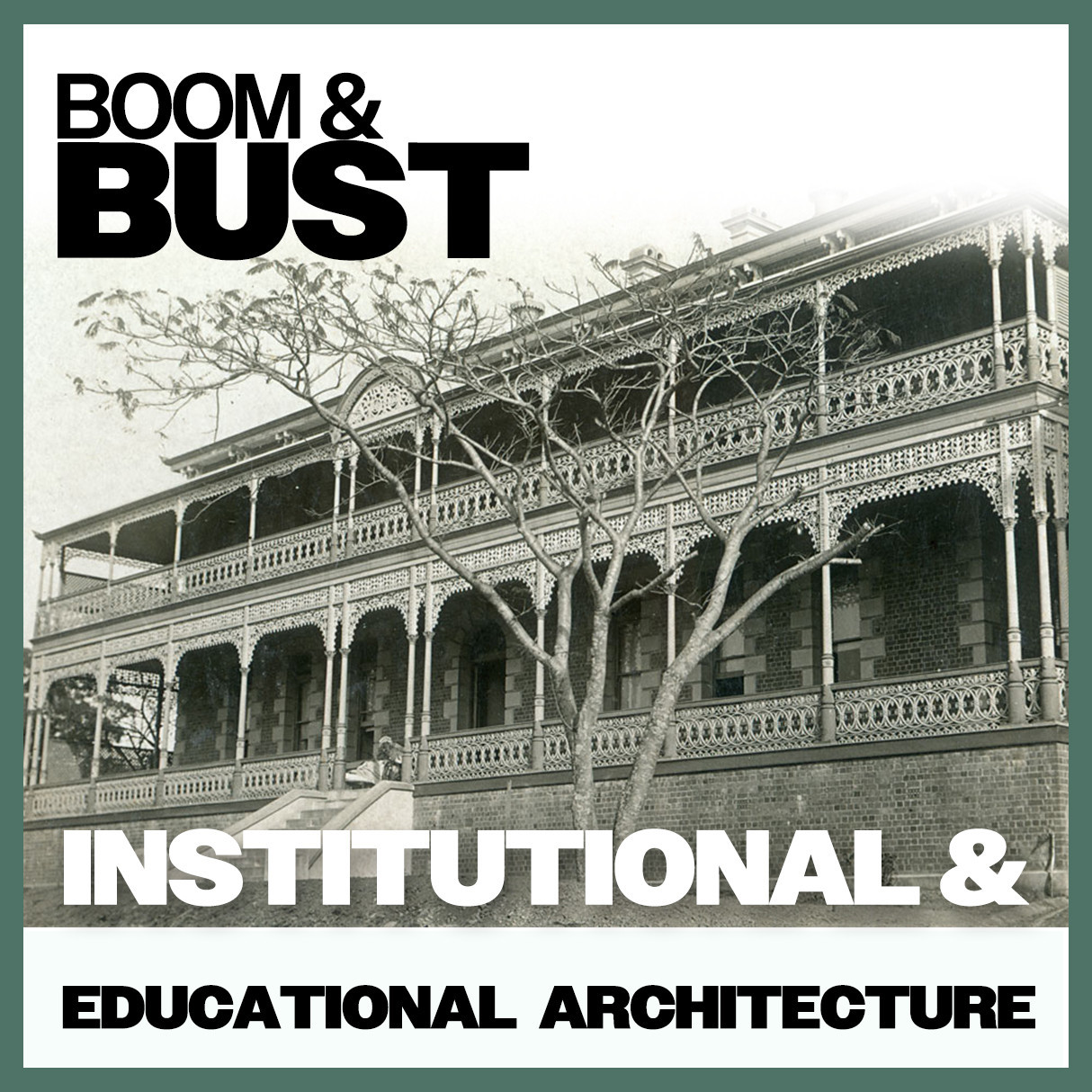 Boom & Bust: Institutional & Educational Architecture 