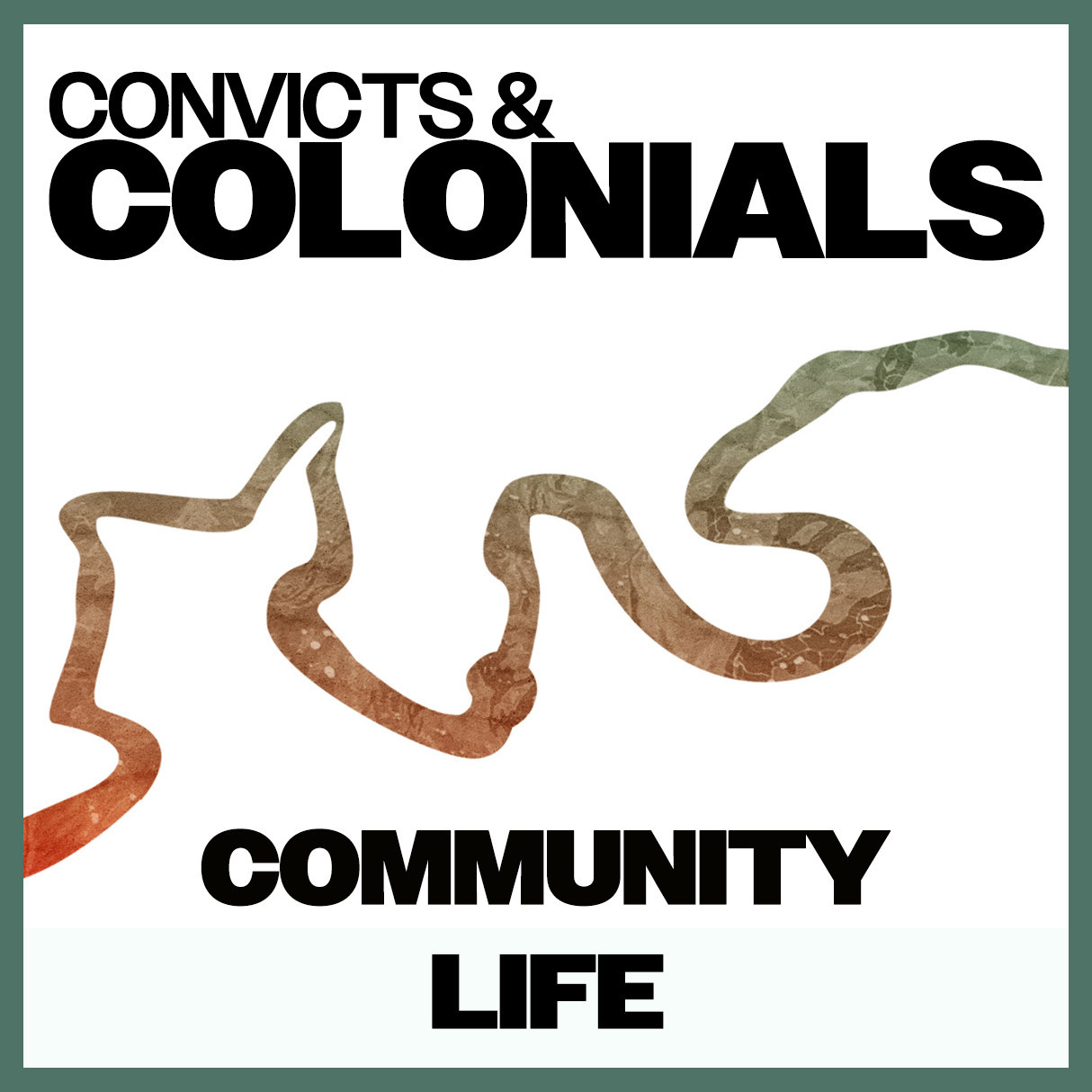 Convicts & Colonials: Community Life
