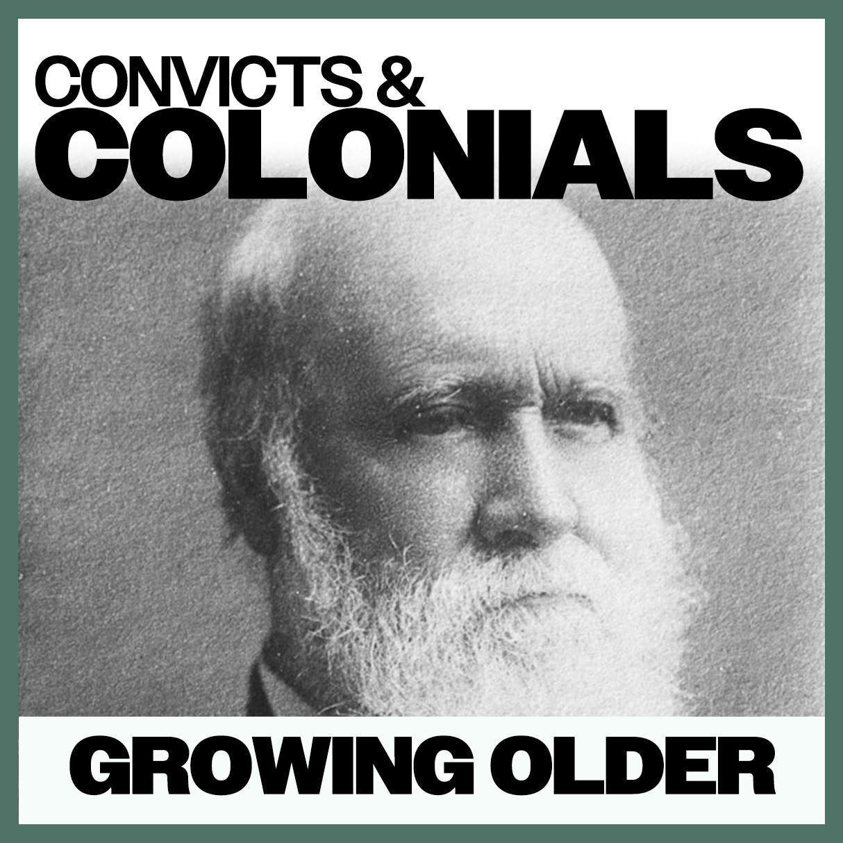 Convicts & Colonials: Growing Older 