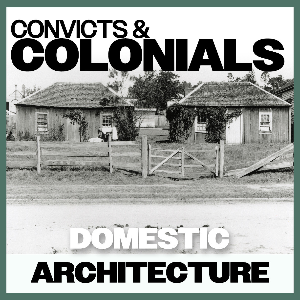 Convicts & Colonials: Domestic Architecture