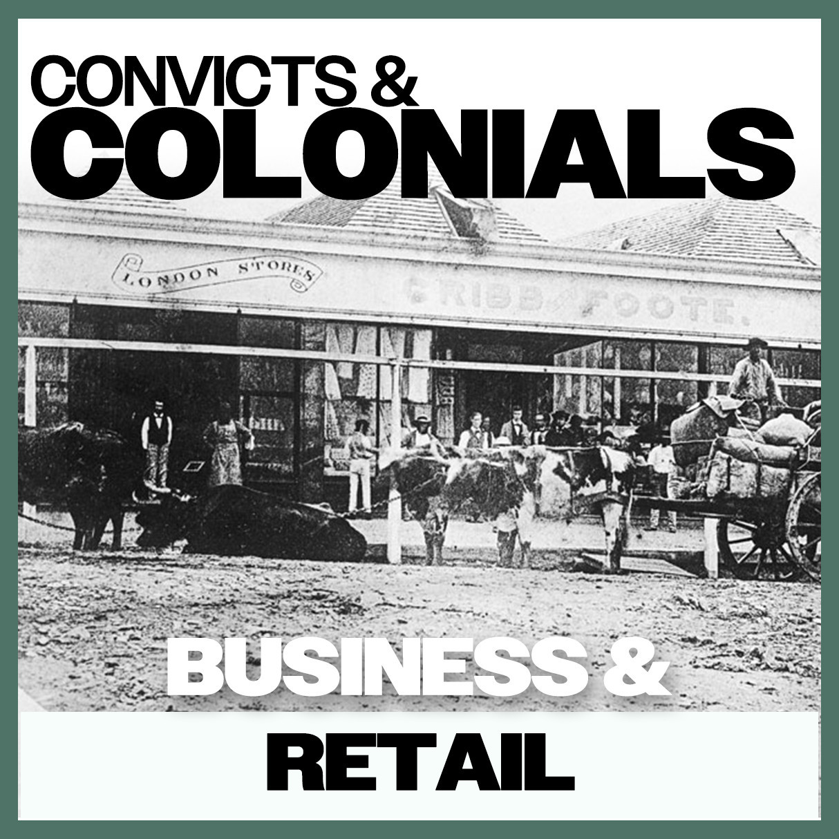 Convicts & Colonials: Business & Retail