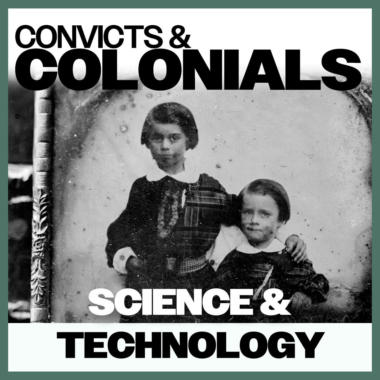 Convicts & Colonials: Science & Technology