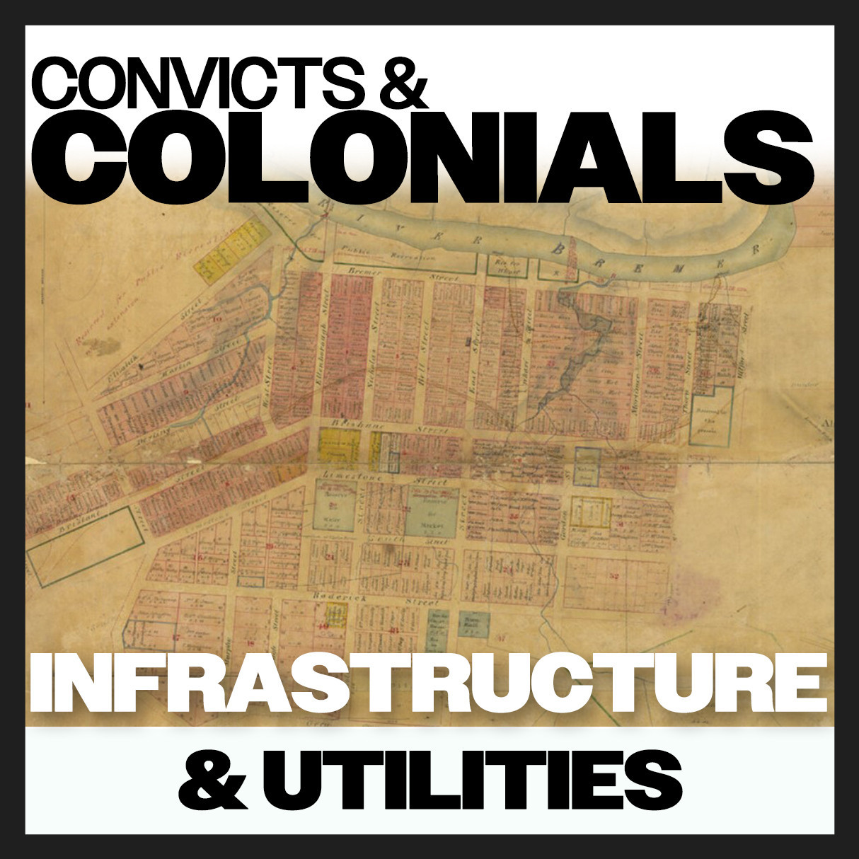 Convicts & Colonials: Infrastructure & Utilities
