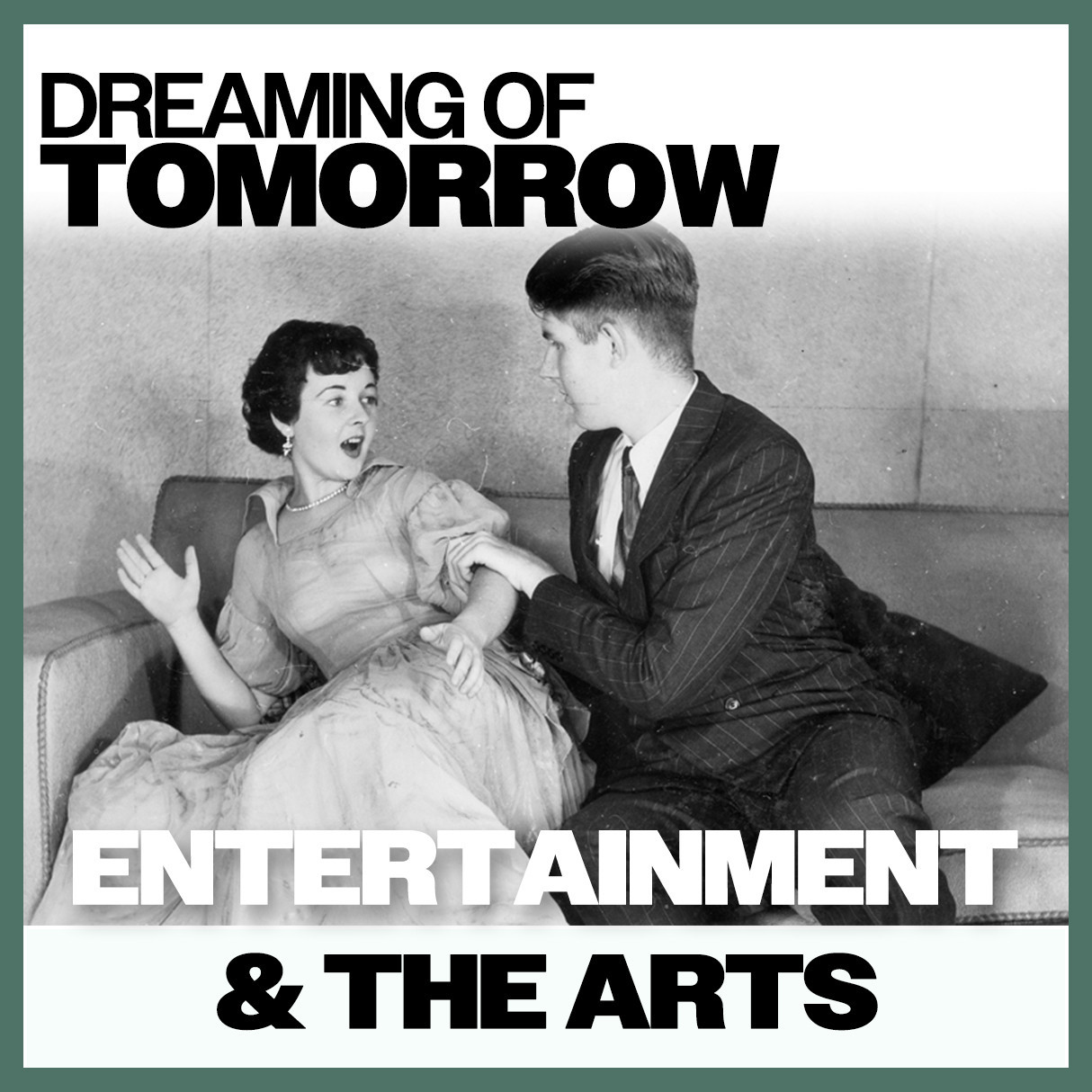 Dreaming of Tomorrow: Entertainment & The Arts