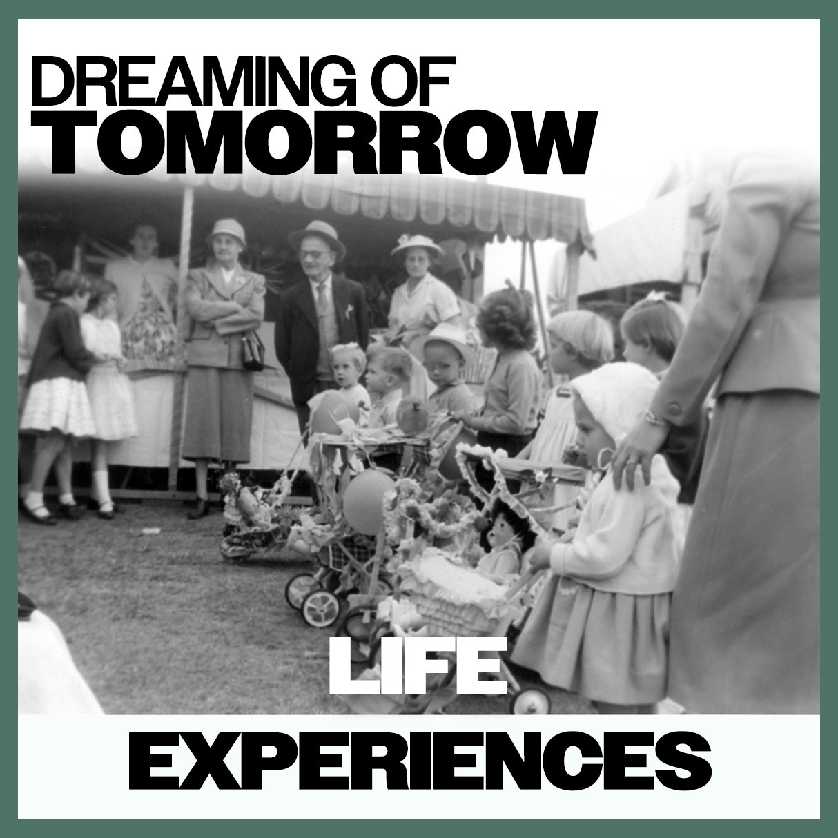 Dreaming of Tomorrow: Life Experiences
