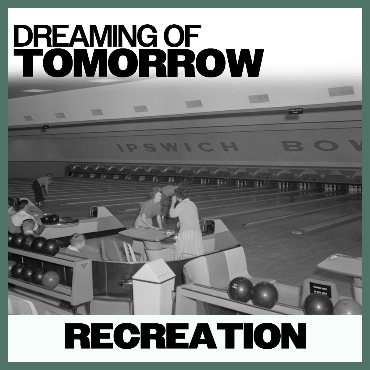 Dreaming of Tomorrow: Recreation