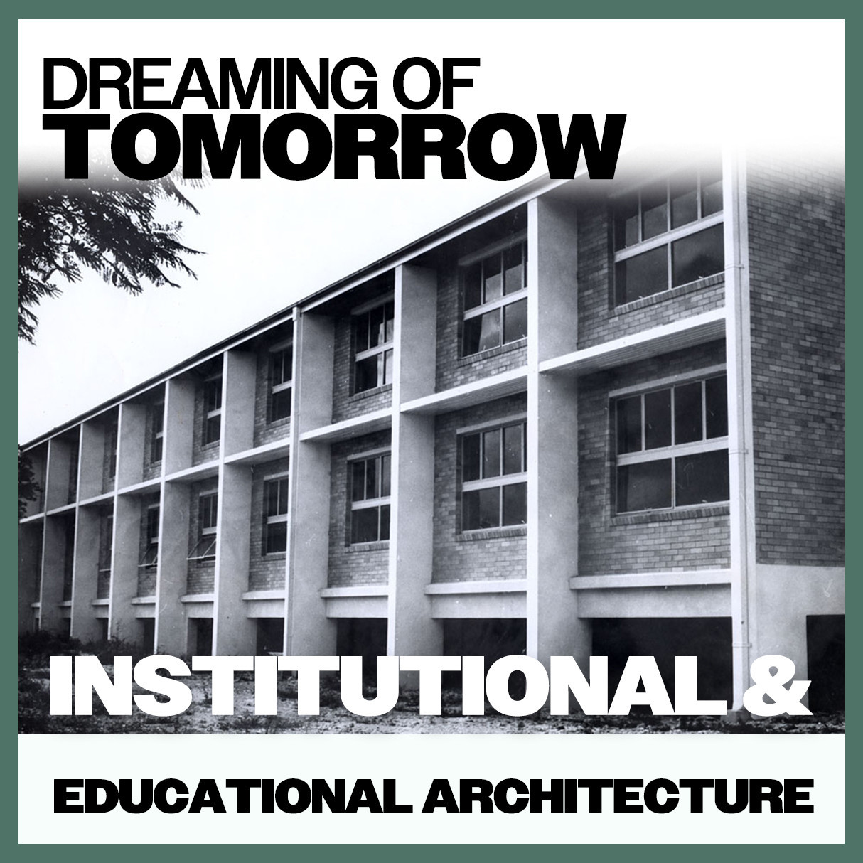 Dreaming of Tomorrow: Institutional & Educational Architecture