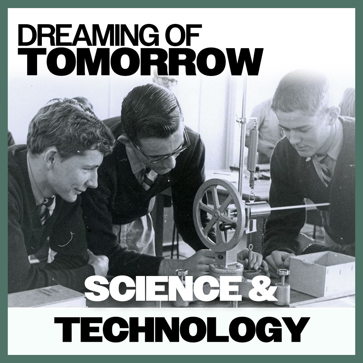 Dreaming of Tomorrow: Science & Technology
