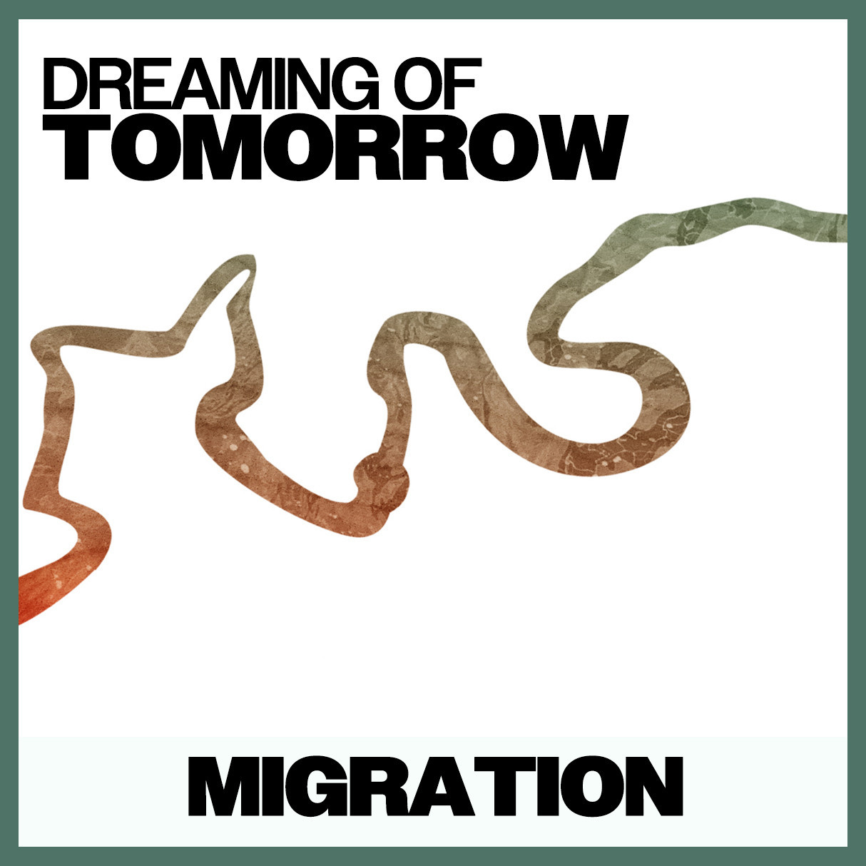 Dreaming of Tomorrow: Migration