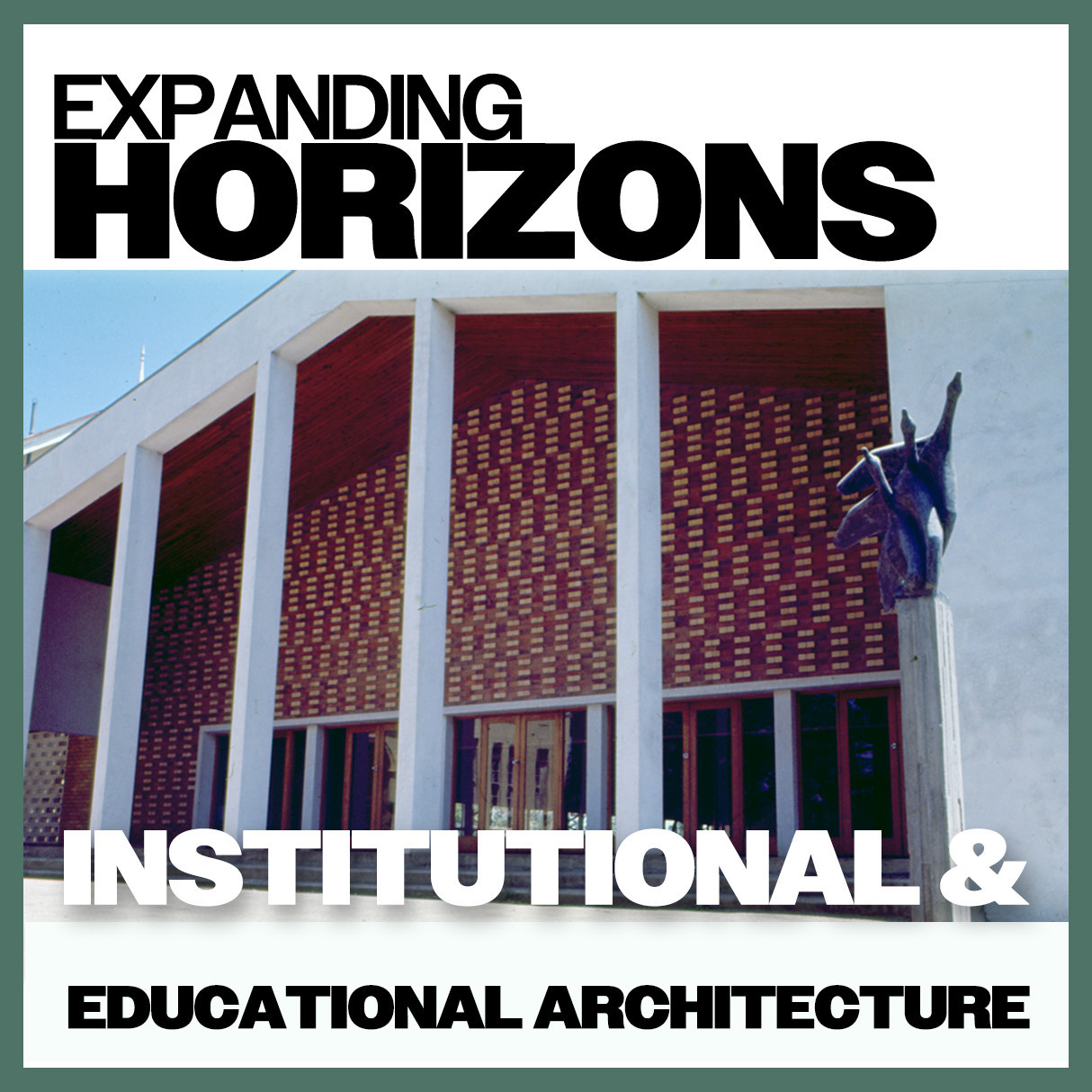 Expanding Horizons: Institutional & Educational Architecture