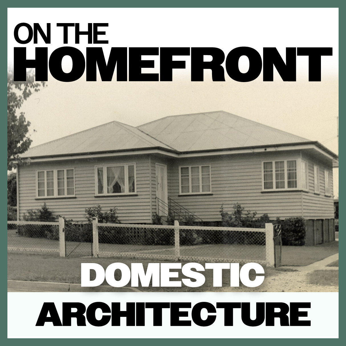 On The Homefront: Domestic Architecture