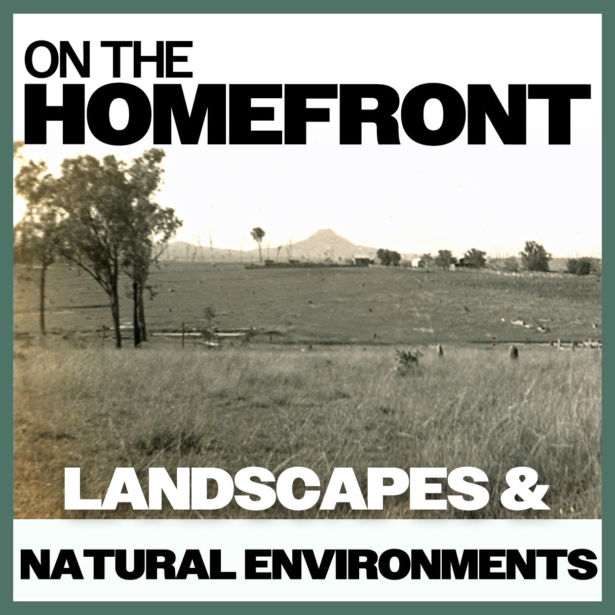 On The Homefront: Landscapes & Natural Environment