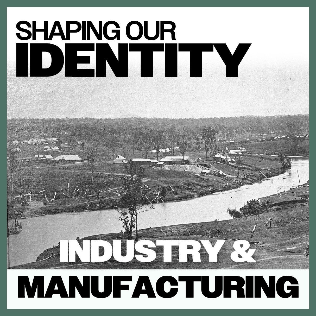 Shaping Our Identity: Industry & Manufacturing