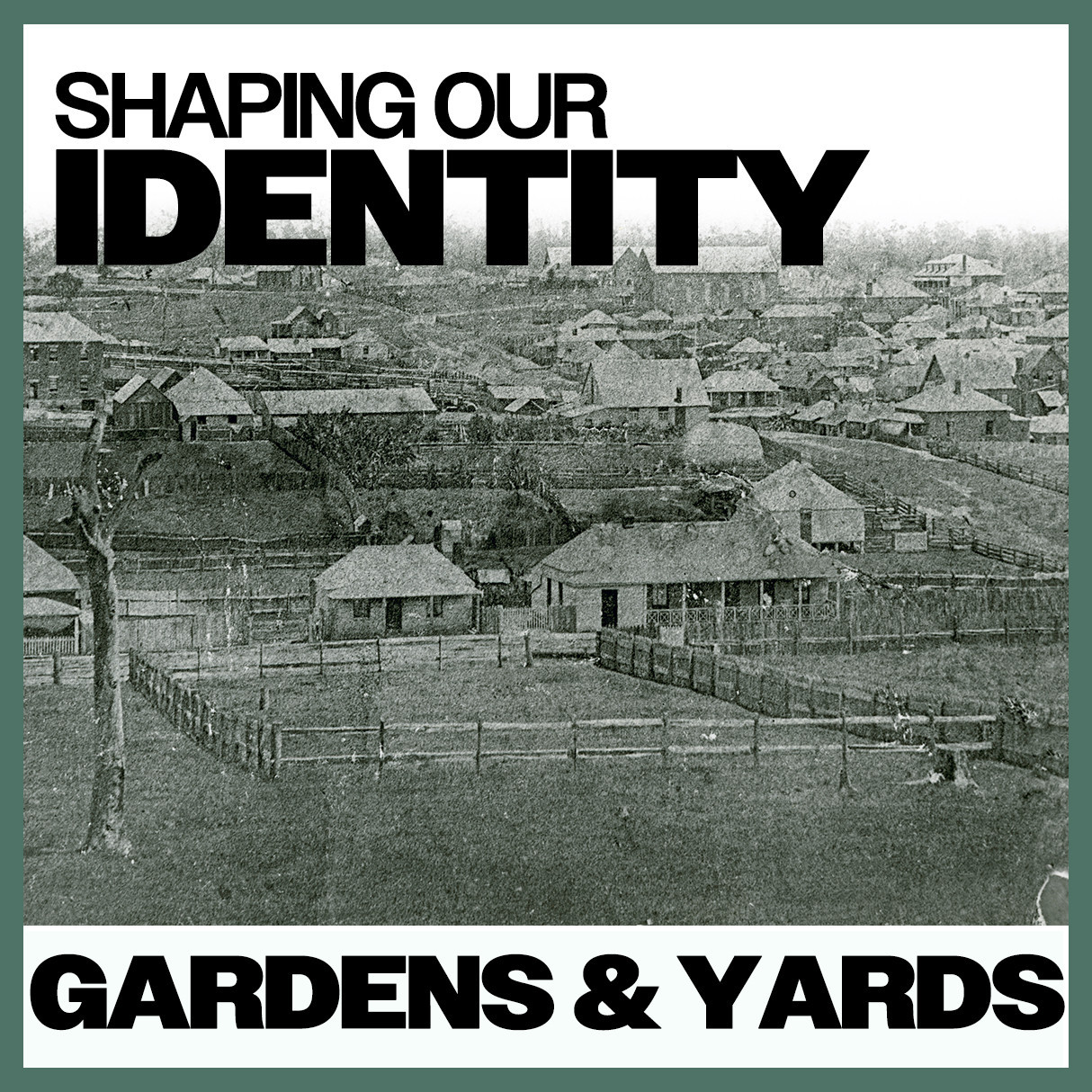 Shaping Our Identity: Gardens & Yards