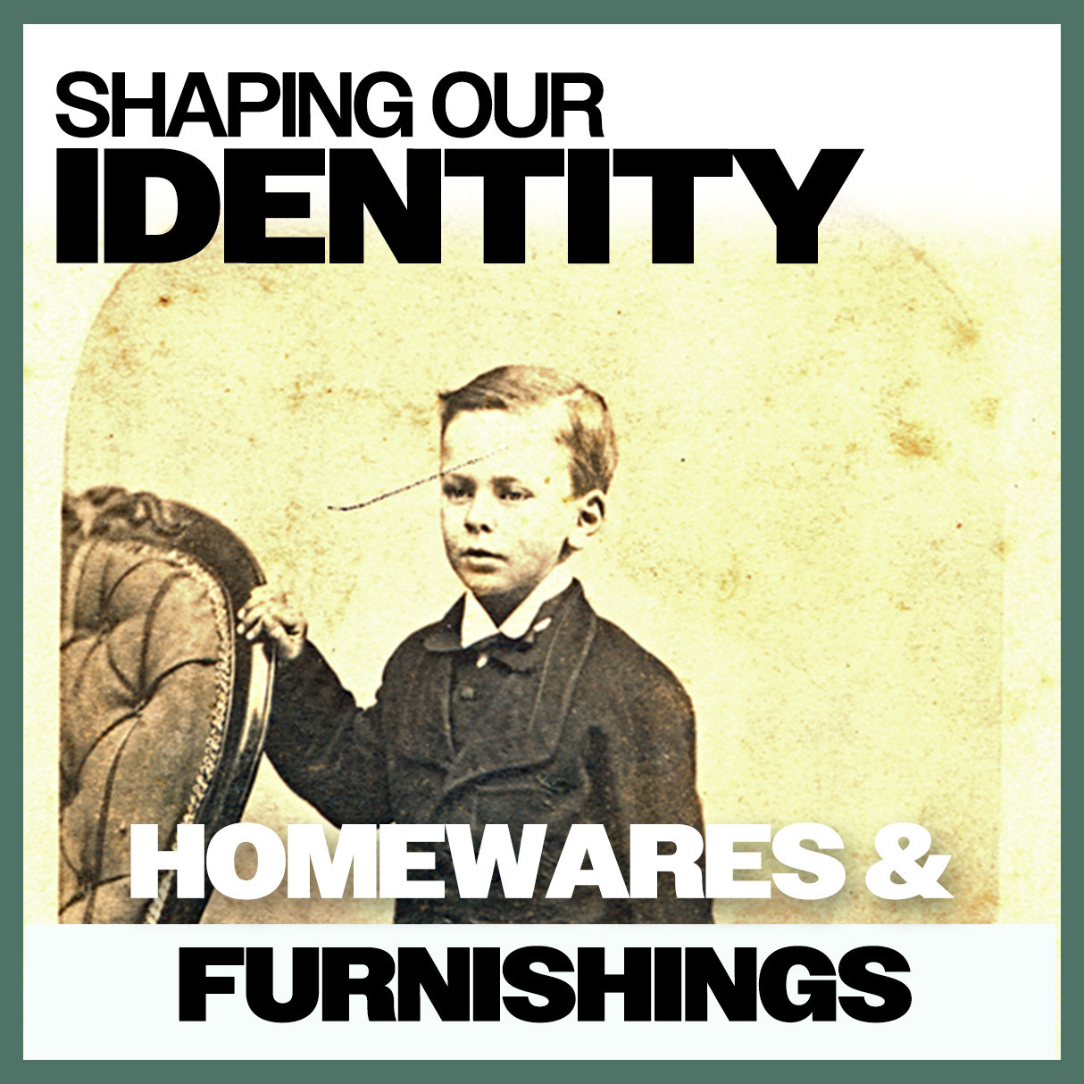 Shaping Our Identity: Homewares & Furnishings