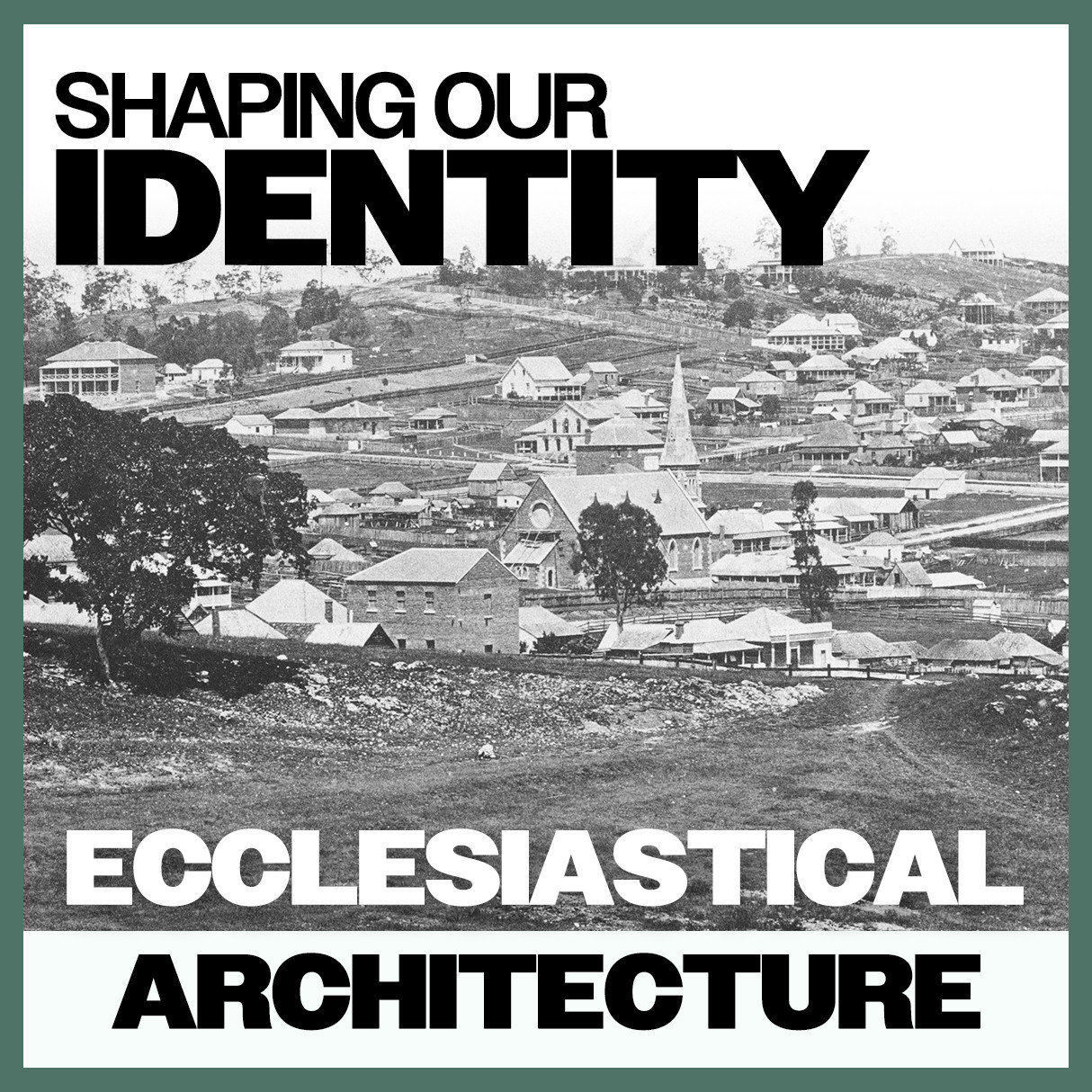 Shaping Our Identity: Ecclesiastical Architecture