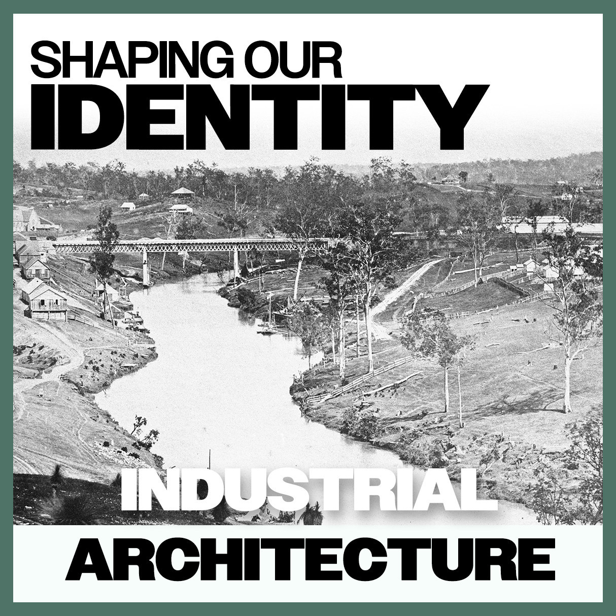 Shaping Our Identity: Industrial Architecture
