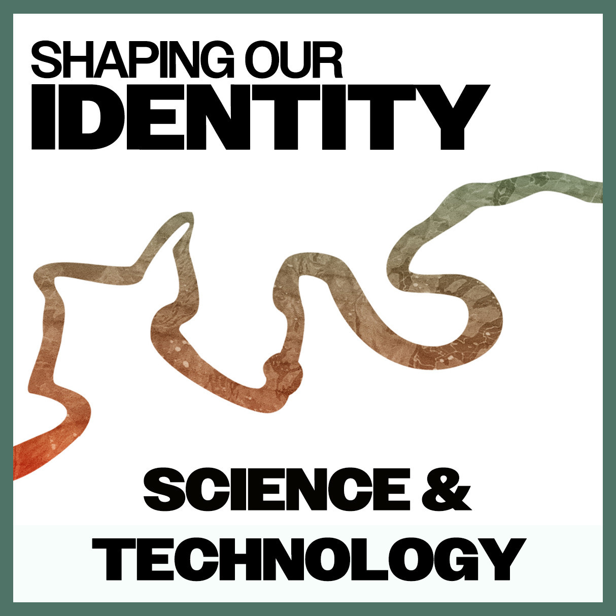 Shaping Our Identity: Science & Technology