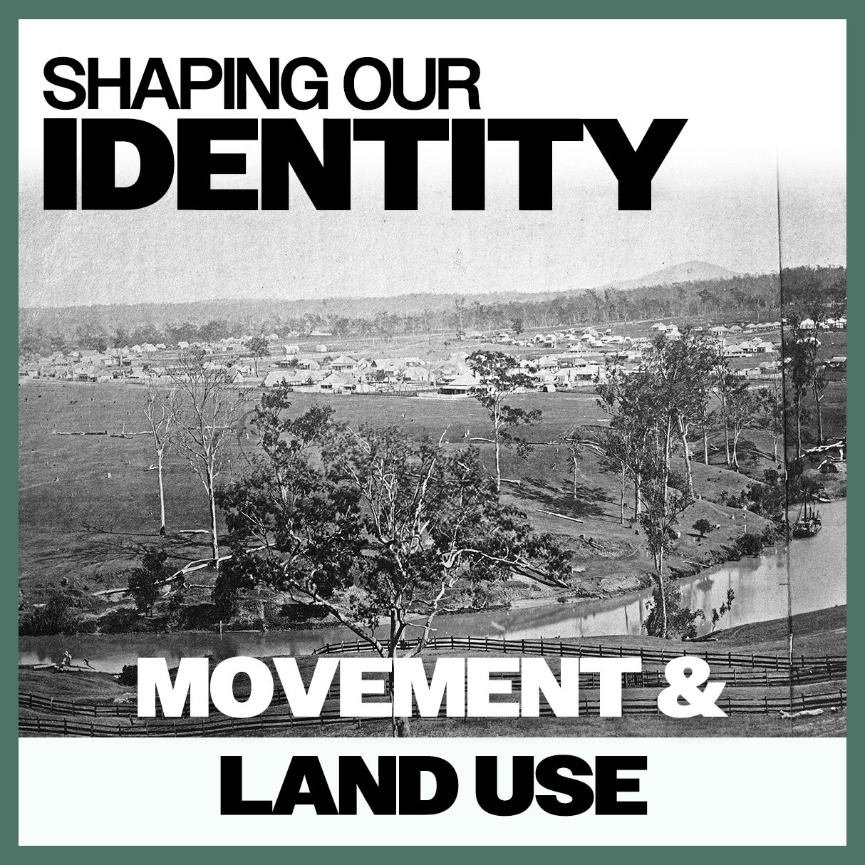 Shaping Our Identity: Movement & Land Use