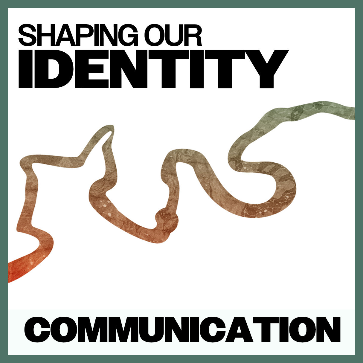 Shaping Our Identity: Communication