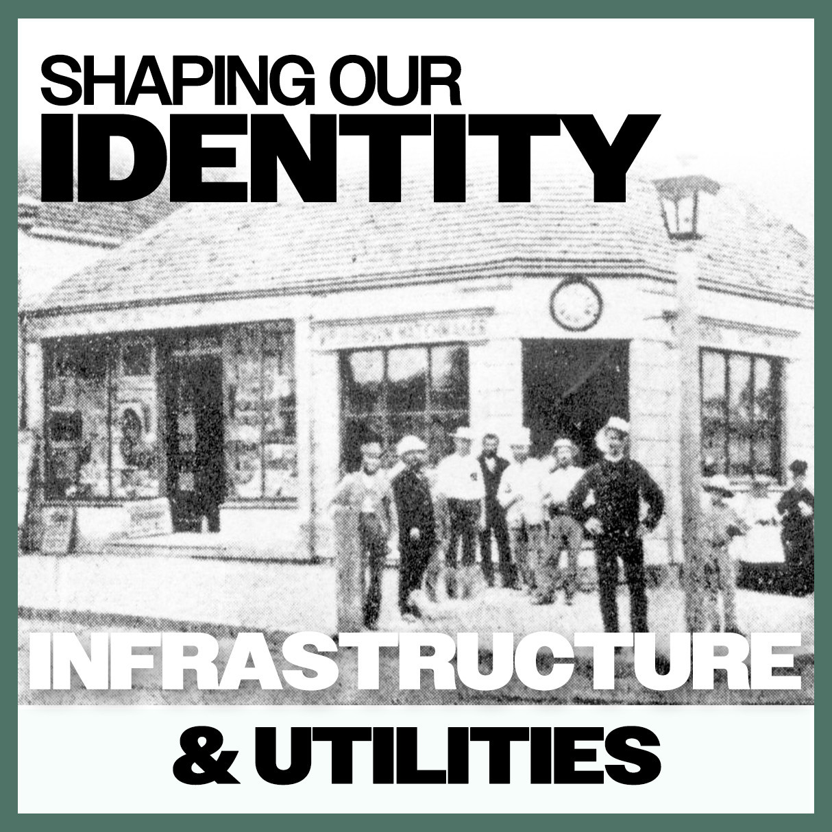 Shaping Our Identity: Infrastructure & Utilities