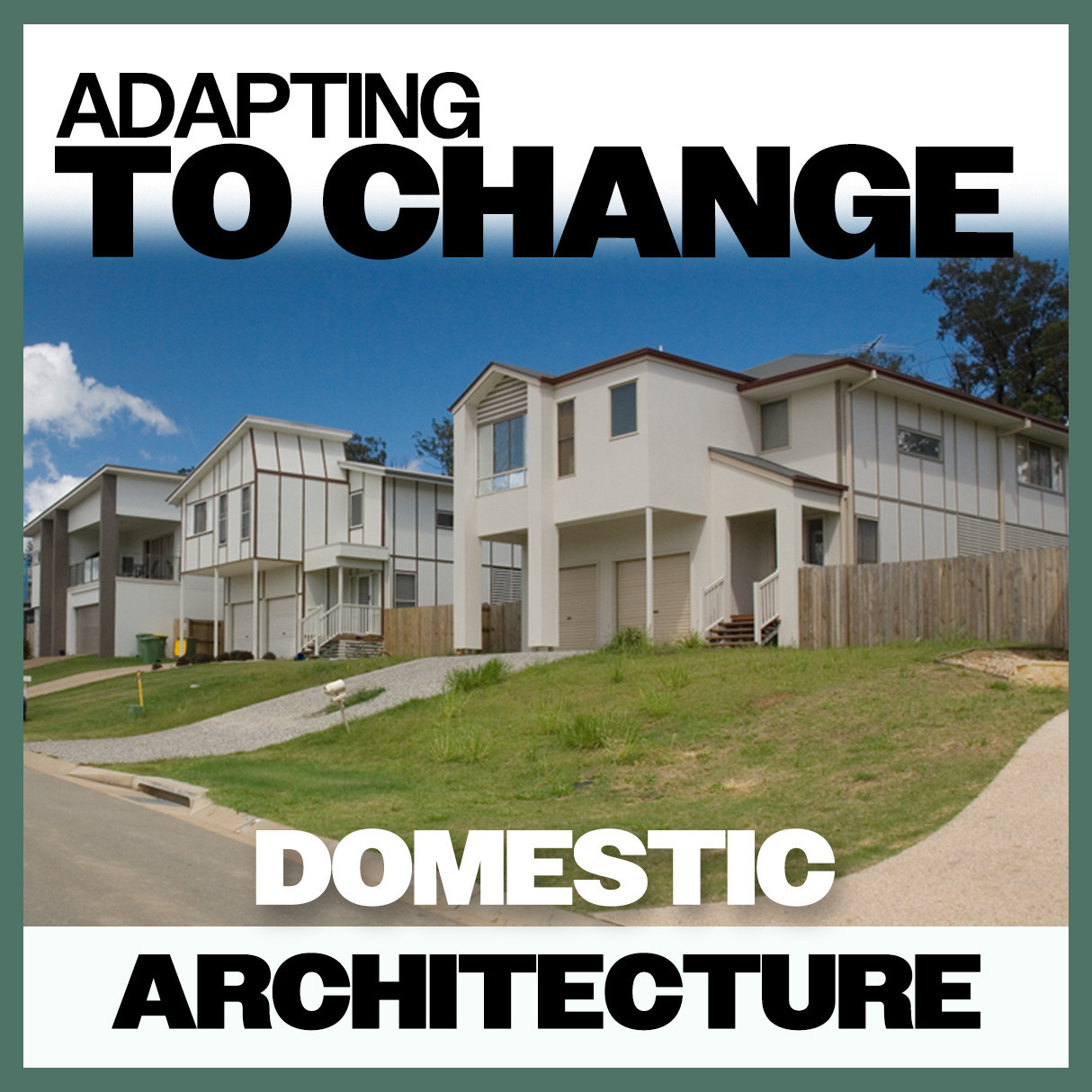 Adapting To Change: Domestic Architecture