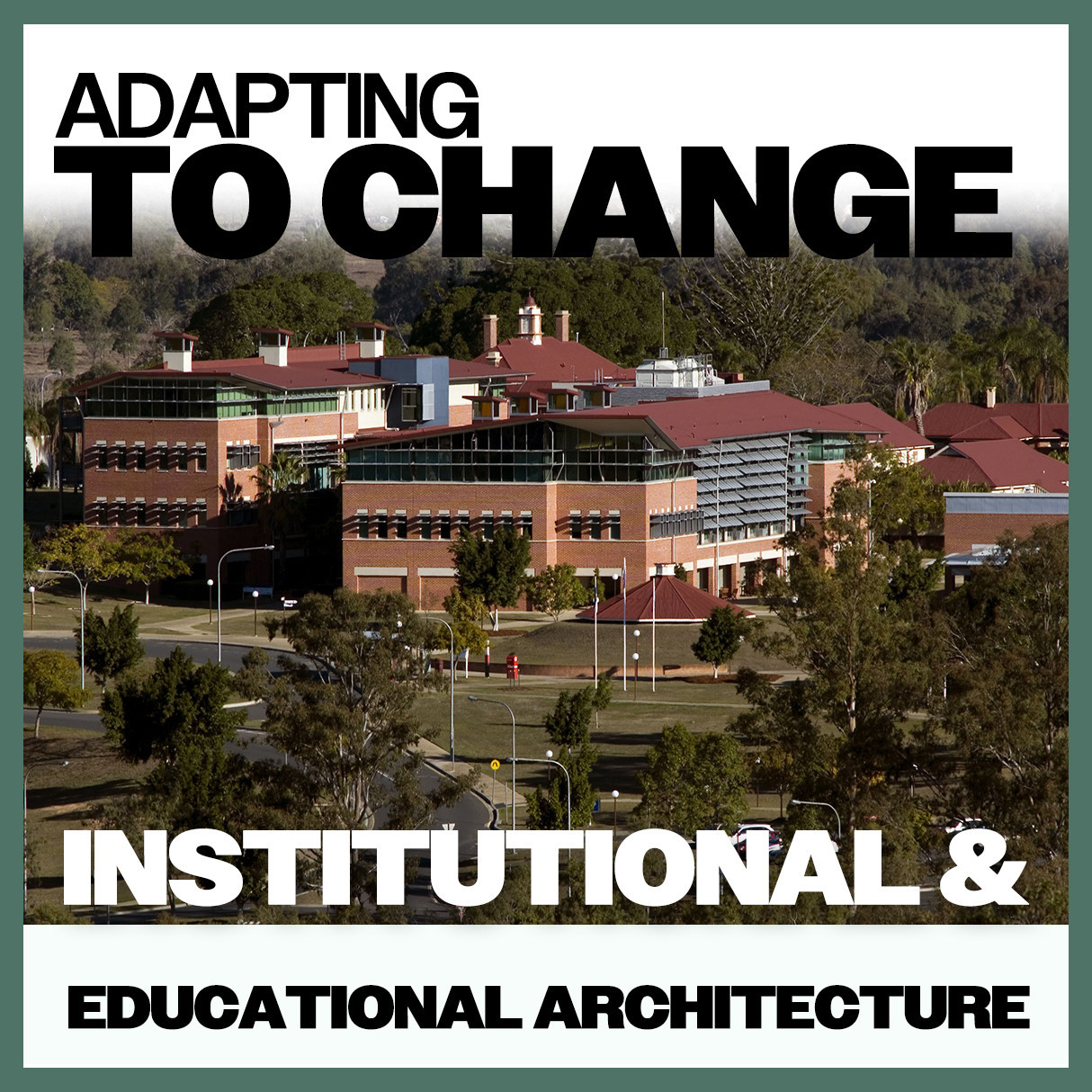 Adapting To Change: Institutional & Educational Architecture 