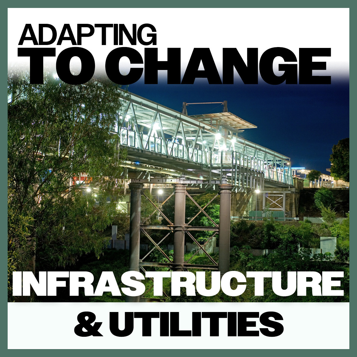 Adapting To Change: Infrastructure & Utilities
