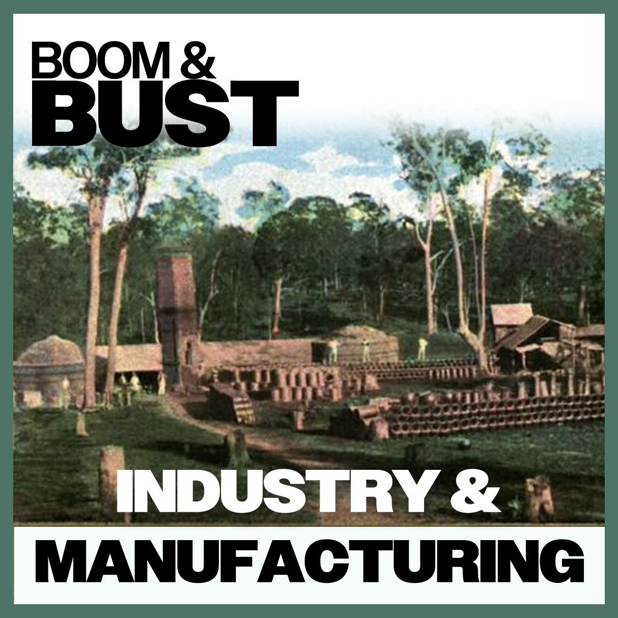 Boom & Bust: Industry & Manufacturing